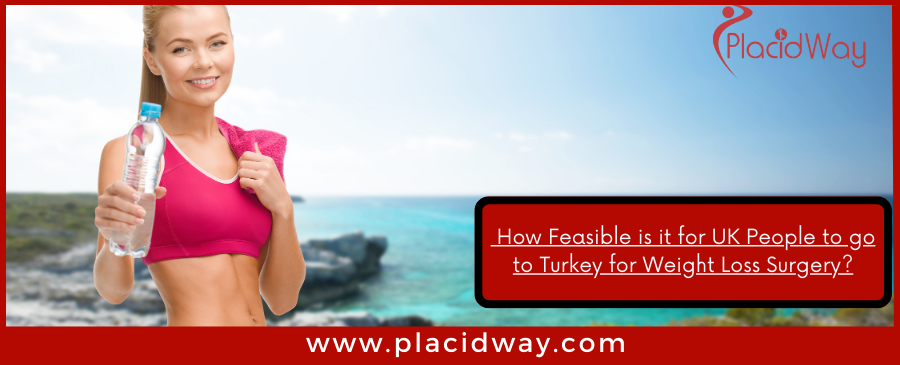  How Feasible is it for UK People to go to Turkey for Weight Loss Surgery?
