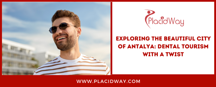 Exploring the Beautiful City of Antalya: Dental Tourism with a Twist