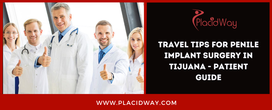 Travel Tips for Penile Implant Surgery in Tijuana - Patient Guide