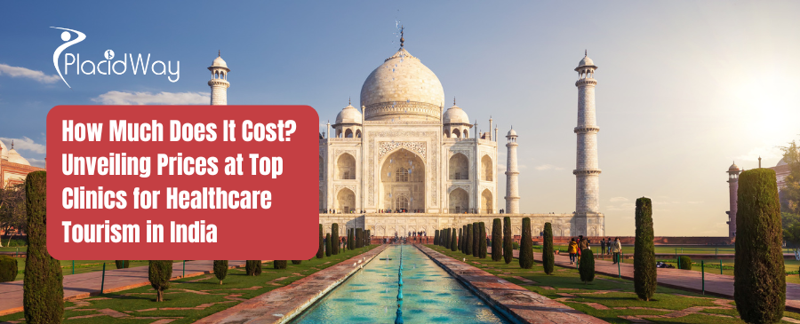 How Much Does It Cost Unveiling Prices at Top Clinics for Healthcare Tourism in India