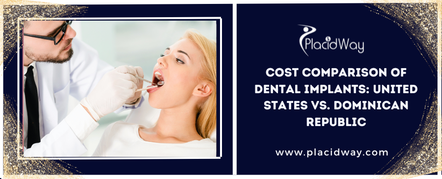 Cost Comparison of Dental Implants: United States vs. Dominican Republic