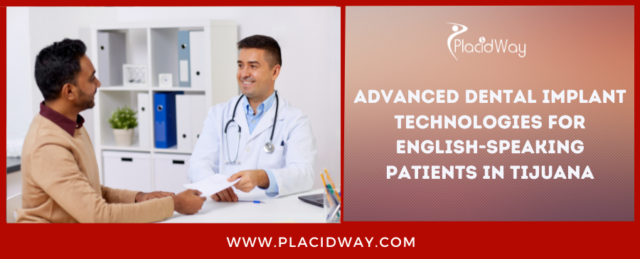 Advanced Dental Implant Technologies for English-speaking patients in Tijuana