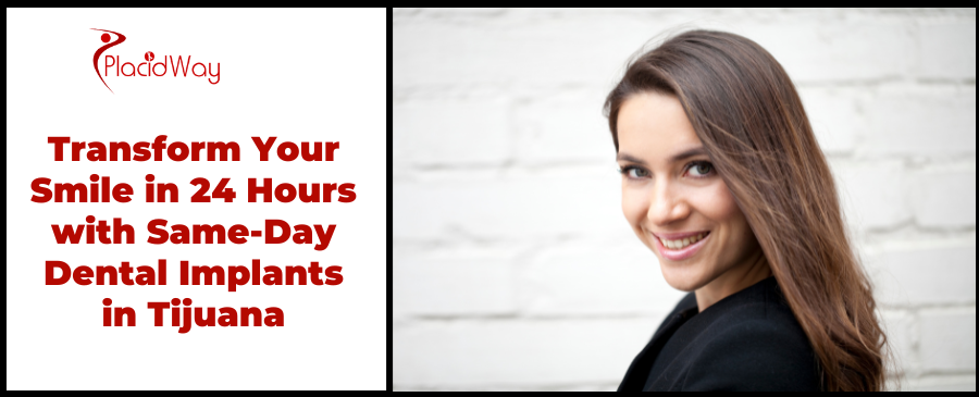 Transform Your Smile in 24 Hours with Same-Day Dental Implants in Tijuana