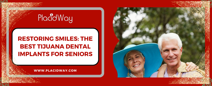Restoring Smiles: The Best Tijuana Dental Implants for Seniors