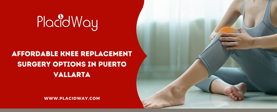 Affordable Knee Replacement Surgery Options in Puerto Vallarta
