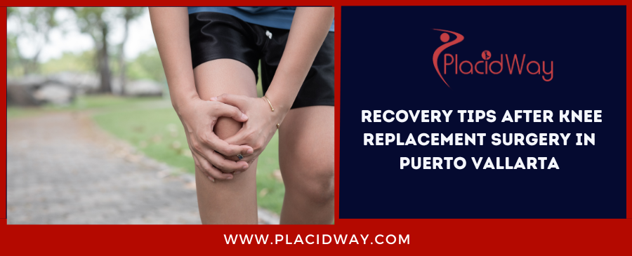 Recovery Tips After Knee Replacement Surgery in Puerto Vallarta