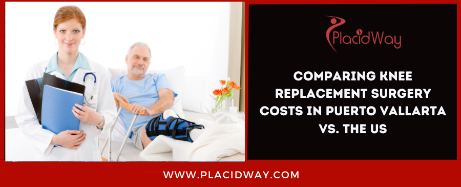 Comparing Knee Replacement Surgery Costs in Puerto Vallarta vs. the US