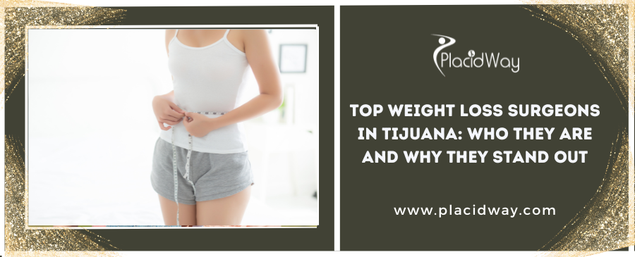 Top Weight Loss Surgeons in Tijuana: Who They Are and Why They Stand Out