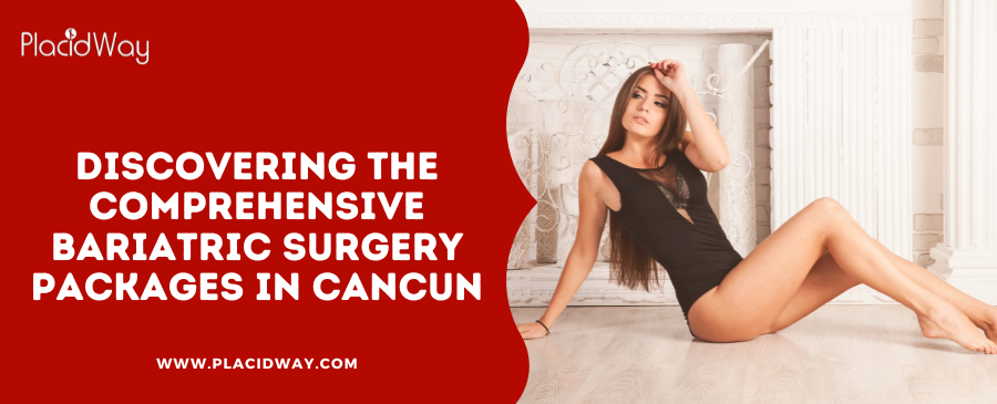 Discovering the Comprehensive Bariatric Surgery Packages in Cancun