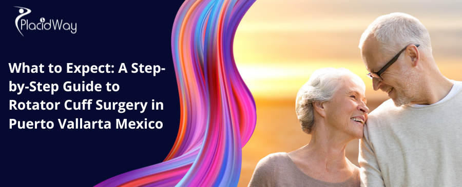 What to Expect: A Step-by-Step Guide to Rotator Cuff Surgery in Puerto Vallarta