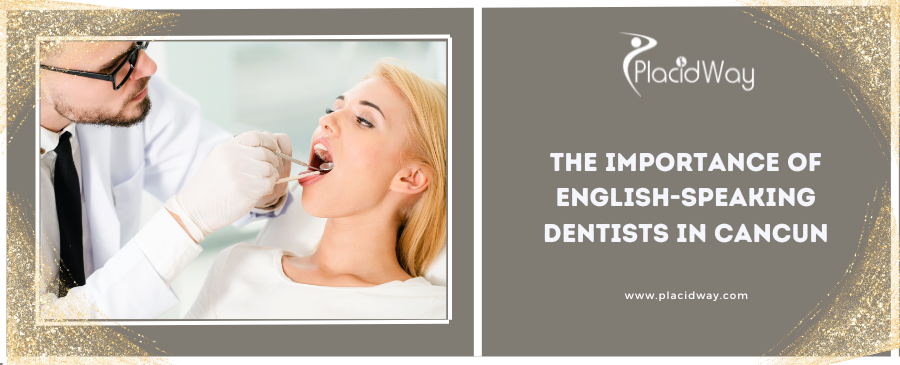 The Importance of English-Speaking Dentists in Cancun