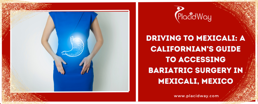 Driving to Mexicali: A Californian’s Guide to Accessing Bariatric Surgery in Mexicali, Mexico 