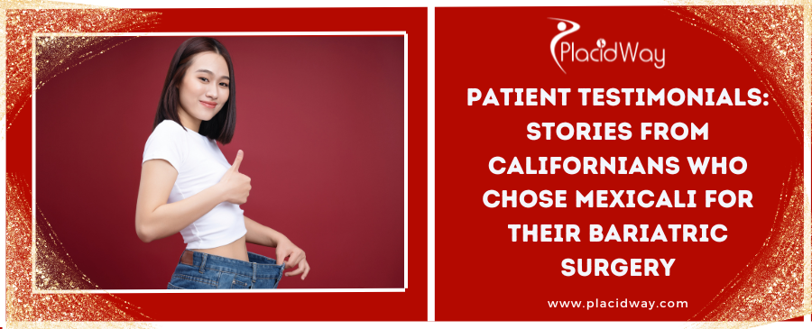 Patient Testimonials: Stories from Californians Who Chose Mexicali for Their Surgery 
