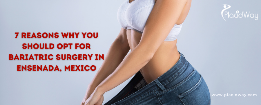  7 Reasons Why You Should Opt for Bariatric Surgery in Ensenada, Mexico
