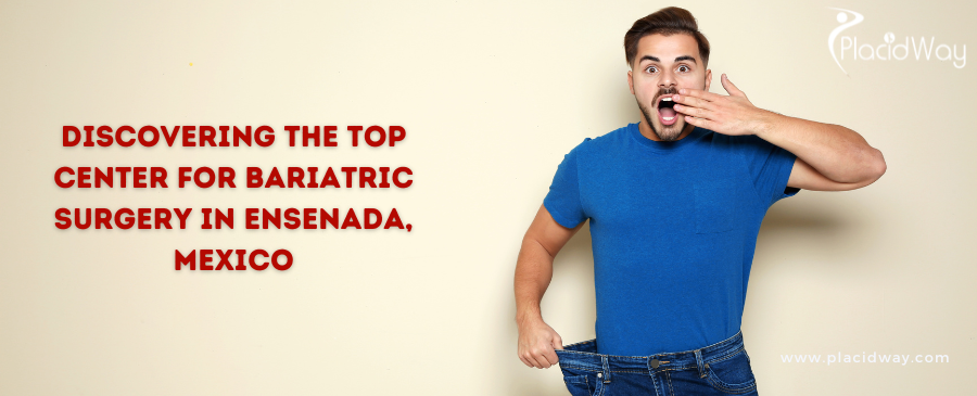 Discovering the Top Center for Bariatric Surgery in Ensenada, Mexico
