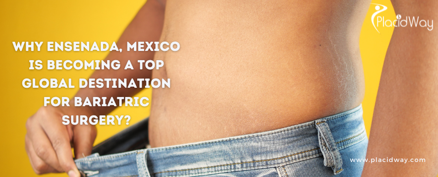 Why Ensenada, Mexico is Becoming a Top Global Destination for Bariatric Surgery?