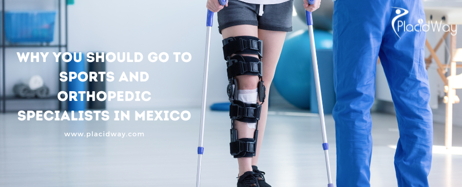 Why You Should Go to Sports and Orthopedic Specialists in Mexico 