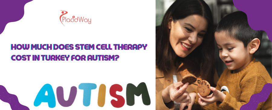 Cât costă terapia cu celule stem în Turcia pentru autism?