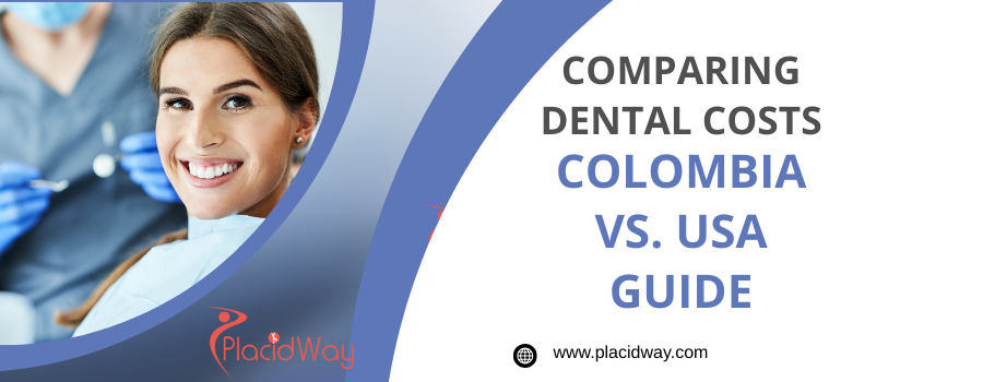 Comparing Costs: A Detailed Guide to Dental Procedures in Colombia vs. the USA