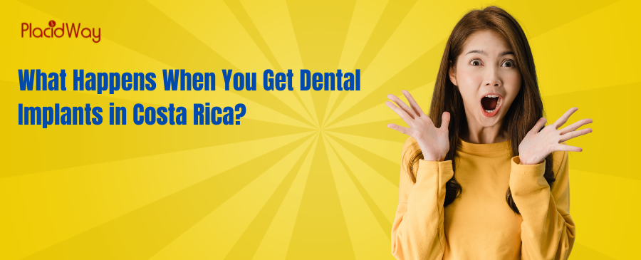 What Happens When You Get Dental Implants in Costa Rica?