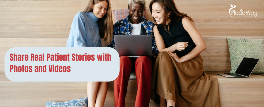 Share Real Patient Stories with Photos and Videos 