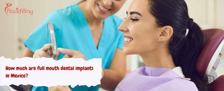 Full mouth dental implants in mexico