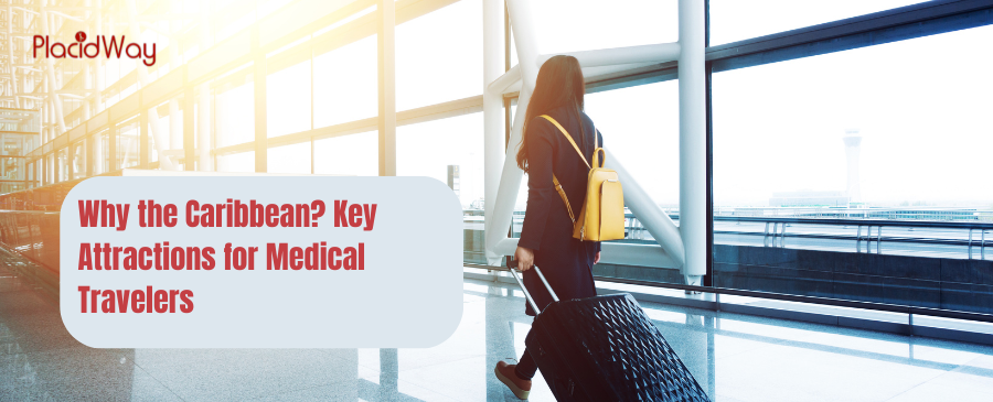 Why the Caribbean? Key Attractions for Medical Travelers 