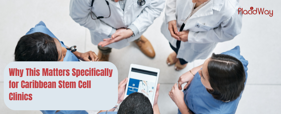 Why This Matters Specifically for Caribbean Stem Cell Clinics
