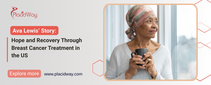 Breast Cancer Treatment in the US: Ava Lewis Inspiring Recovery Story