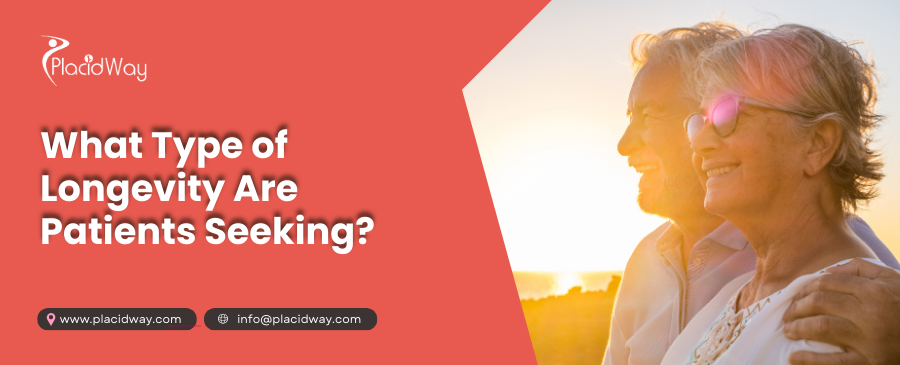 What Type of Longevity Are Patients Seeking?