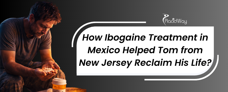 Ibogaine Treatment in Mexico