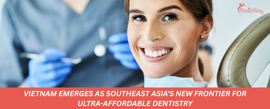 Vietnam Emerges as Southeast Asia's New Frontier for Ultra-Affordable Dentistry