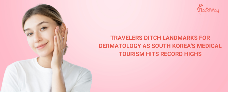 Travelers Ditch Landmarks for Dermatology as South Korea's Medical Tourism Hits Record Highs