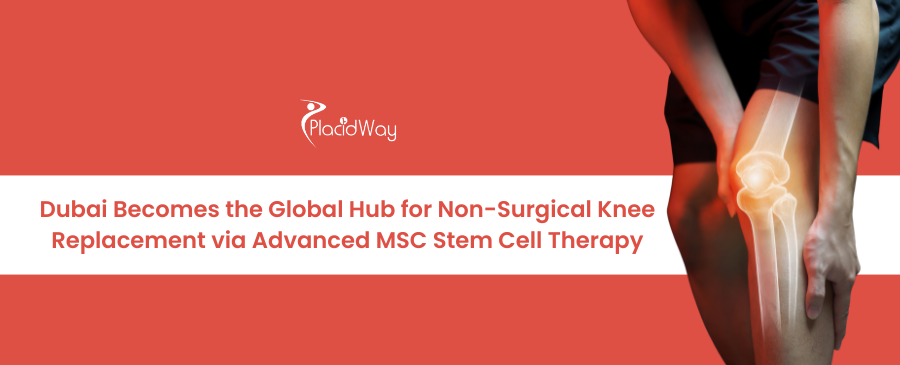 Dubai Becomes the Global Hub for Non-Surgical Knee Replacement via Advanced MSC Stem Cell Therapy