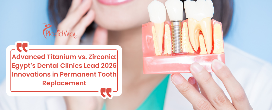 Advanced Titanium vs. Zirconia: Egypt’s Dental Clinics Lead 2026 Innovations in Permanent Tooth Replacement