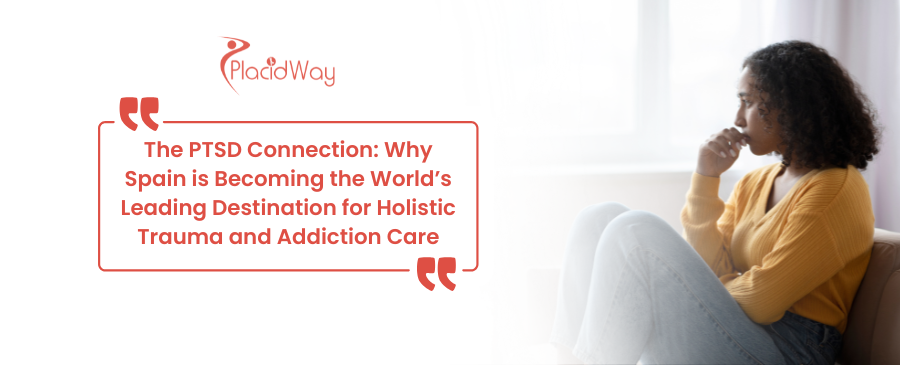 The PTSD Connection: Why Spain is Becoming the World’s Leading Destination for Holistic Trauma and Addiction Care