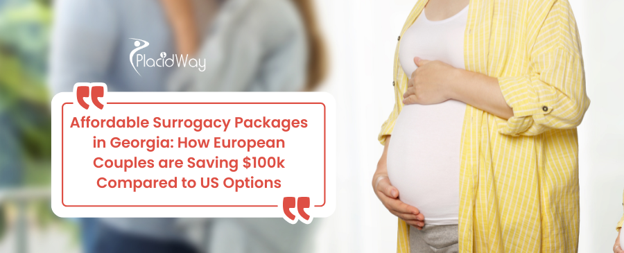 Affordable Surrogacy Packages in Georgia: How European Couples are Saving $100k Compared to US Options