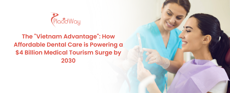 The "Vietnam Advantage": How Affordable Dental Care is Powering a $4 Billion Medical Tourism Surge by 2030