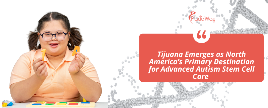 Tijuana Emerges as North America’s Primary Destination for Advanced Autism Stem Cell Care