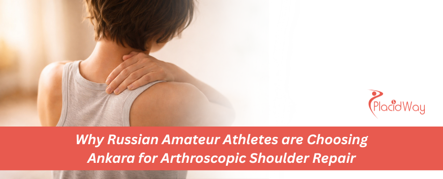 Why Russian Amateur Athletes are Choosing Ankara for Arthroscopic Shoulder Repair