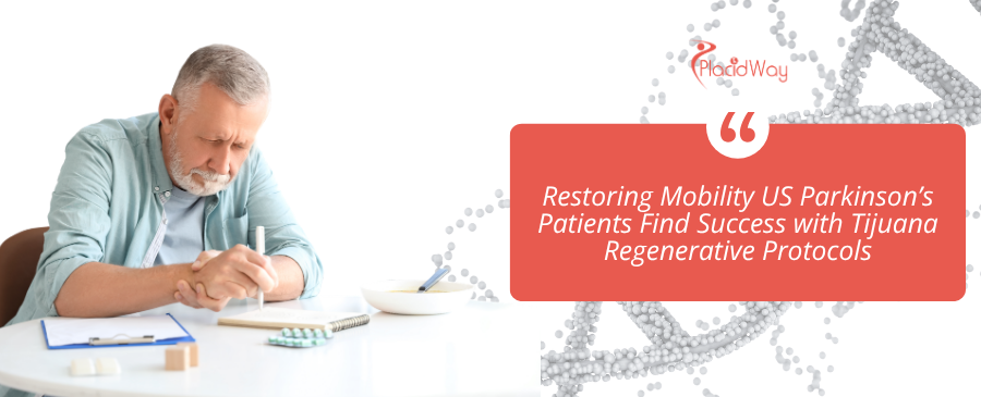 Restoring Mobility US Parkinson’s Patients Find Success with Tijuana Regenerative Protocols