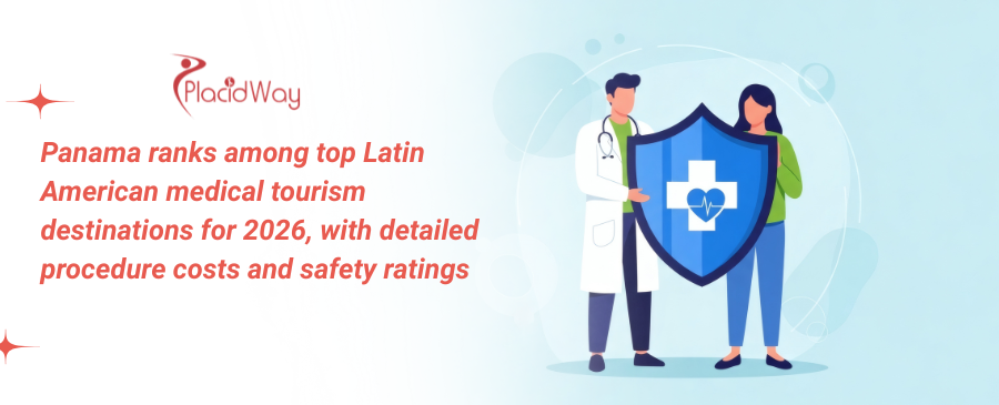 Panama ranks among top Latin American medical tourism destinations for 2026, with detailed procedure costs and safety ratings