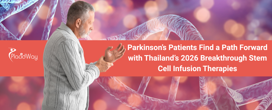 Parkinson’s Patients Find a Path Forward with Thailand’s 2026 Breakthrough Stem Cell Infusion Therapies