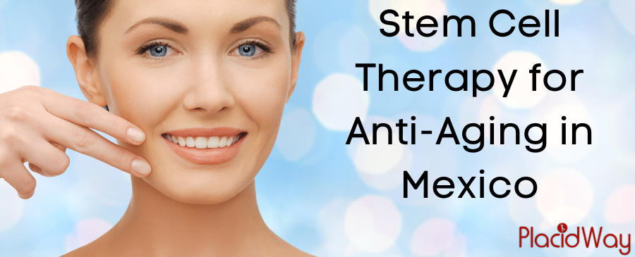 Anti Aging Stem Cell Treatment in Mexico