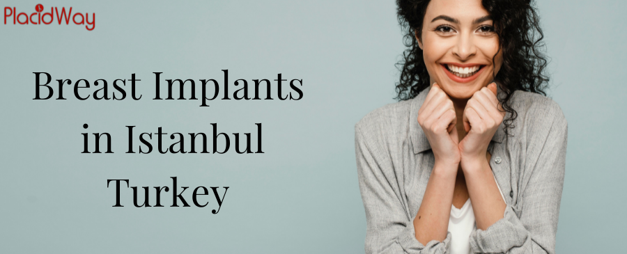 Breast Implants in Istanbul, Turkey