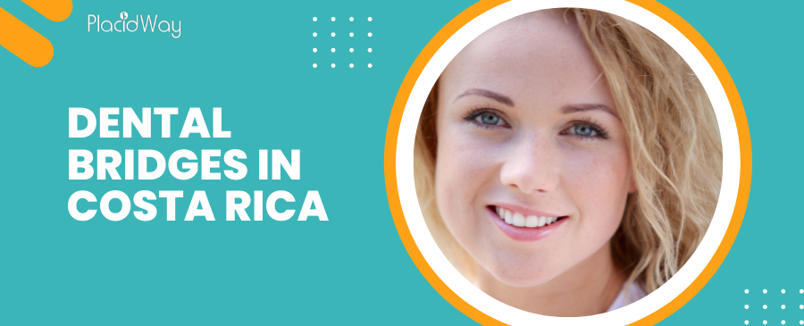 Dental Bridges in Costa Rica - Your Best Choice for New Smile