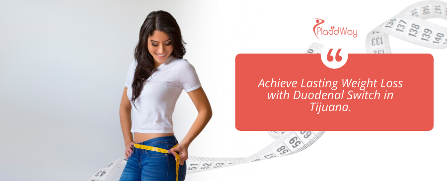 Duodenal Switch Surgery in Tijuana Mexico