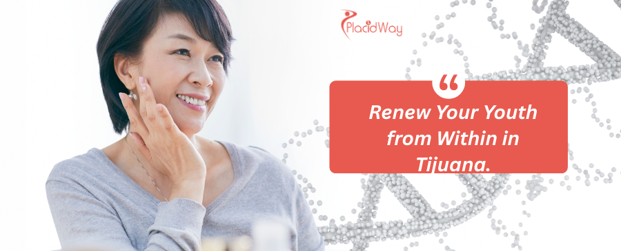 Tijuana Stem Cell Therapy for Anti-Aging: Feel Younger Naturally