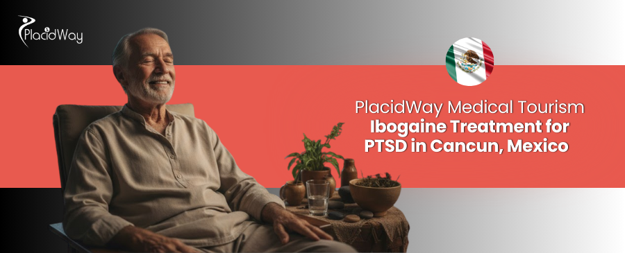 Ibogaine Treatment for PTSD in Cancun, Mexico