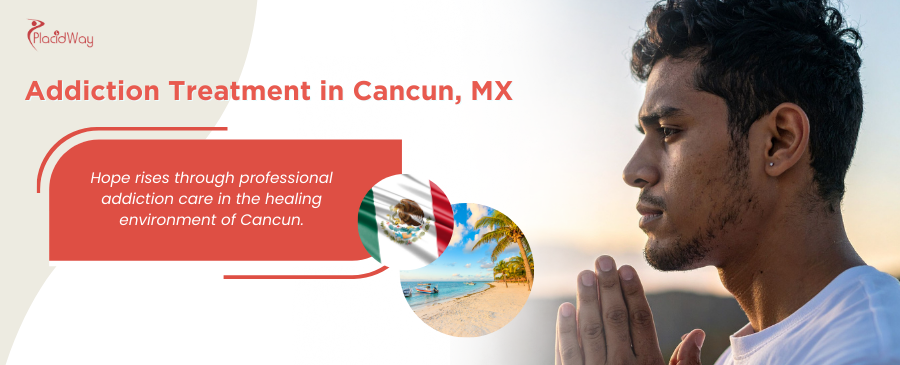 Addiction Treatment in Cancun Mexico